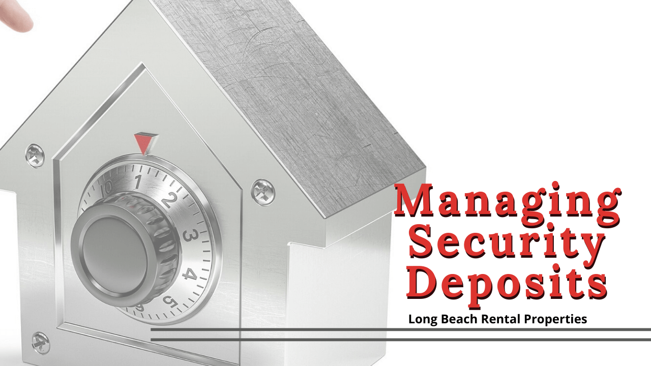 Managing Security Deposits for Long Beach Rental Properties