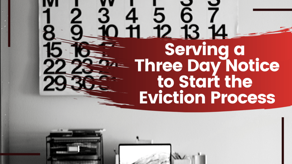 Serving a Three Day Notice to Start the Eviction Process